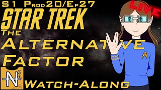 Star Trek: TOS: The Alternative Factor - LIVE Watch-Along - S1 Prod20/Ep27