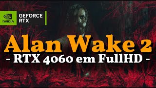 Alan Wake 2 na 4060? Tem um preset ideal?