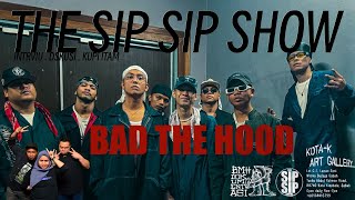 THE SIP SIP SHOW - S2E14 - BAD THE HOOD