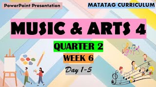 Music & Arts 4 Matatag Curriculum PowerPoint Presentation Quarter 2 Week 6