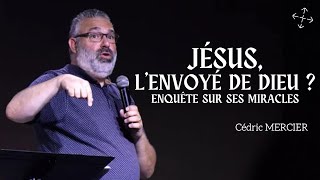 Jésus, l'envoyé de Dieu ? Enquête sur ses miracles / Cédric Mercier