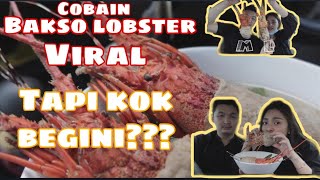 REVIEW BAKSO LOBSTER YANG LAGI VIRAL, ANTRINYA BIKIN KESAL, UJUNG-UJUNGNYA MALAH NYESAL!!!