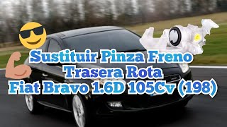 Sustituir Pinza Freno Trasera Rota Fiat Bravo 1.6D 105Cv (198)