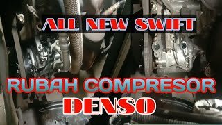 RUBAH COMPRESOR ALL NEW SWIFT PAKAI DENSO