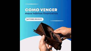 Como vencer mais hábitos financeiros #dica #dicas #hábitos