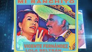 VICENTE FERNÁNDEZ Y LOLA BELTRÁN "MI RANCHITO"