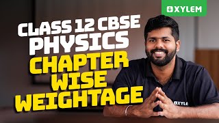 Class 12 CBSE Physics - Chapter Wise Weightage| Xylem 12 CBSE