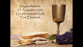 Nagmaalsdiens: 27 Augustus 2023: Gereformeerde Kerk, Port Elizabeth