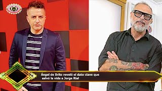 Ángel de Brito reveló el dato clave que  salvó la vida a Jorge Rial