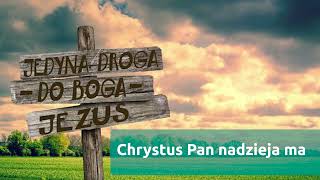 Chrystus Pan nadzieja ma