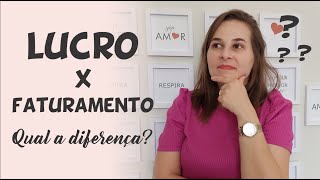 Qual a diferença entre Lucro e Faturamento?