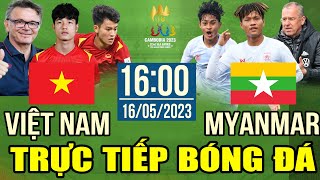 TRỰC TIẾP VIỆT NAM VS MYANMAR | TRỰC TIẾP BÓNG ĐÁ HÔM NAY | SEA GAMES 32 HUY CHƯƠNG ĐỒNG