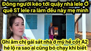 Đông người kéo tới nhà quê lele làm ra lẽ lele sợ làm đều này ra sao ghi âm chị gái hề cốt ở mỹ