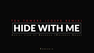 Ten Towers -- Hide With Me (Cospe Remix)  -  🎧 Aerial view of Bosneag (Romania)