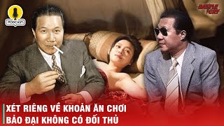 TÌNH TRƯỜNG KHÉT TIẾNG CỦA BẢO ĐẠI - NGƯỜI TÌNH CẢ VŨ NỮ, DIỄN VIÊN NỔI TIẾNG