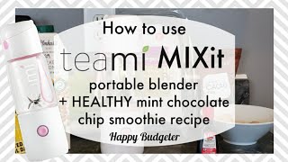 How to Use Teami MIXit Portable Blender | Healthy Mint Chocolate Chip Smoothie Recipe