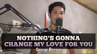 NOTHING'S GONNA CHANGE MY LOVE FOR YOU | George Benson | Cover