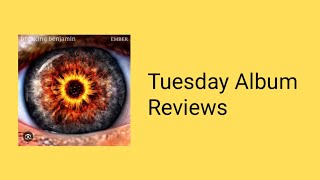 Tuesday Album Reviews S6 Ep 18: Breaking Benjamin Ember Re-Review