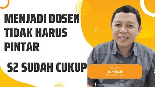 SYARAT MENJADI DOSEN TIDAK HARUS PINTAR YANG PENTING BERPENDIDIKAN S2