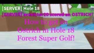 How to get an Ostrich in Hole 18 Forest Super Golf!