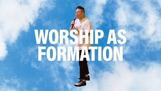 WORSHIP AS FORMATION // ESSENTIALS: WORSHIP // MICKEY CHO