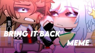 .|°•.🍥🌌🎀[🎋]Bring It Back [MEME] By: Senhorita Polar[🎋]🎀🌌 🍥.•°|.