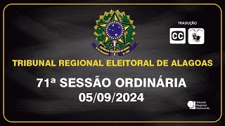 71ª SESSÃO ORDINÁRIA DO TRIBUNAL REGIONAL ELEITORAL DE ALAGOAS 05/09/2024