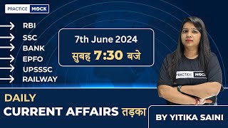 7th June Current Affairs 2024 | Daily Current Affairs Tadka | All Competitive exams | Yitika Saini