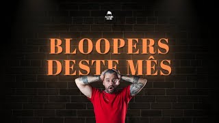 BLOOPERS DESTE MÊS - 1