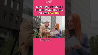 KHAI THÁC THÔNG TIN KHÁCH HÀNG HIỆU QUẢ CHỈ VỚI 1 CÂU HỎI