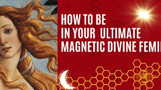 ITS TIME TO START LIVING FROM YOUR ULTIMATE MAGNETIC DIVINE FEMININE