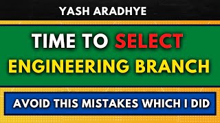 Avoid These Mistakes! | Time to Select Your Engineering Branch | Engineering Counselling MHTCET 2023