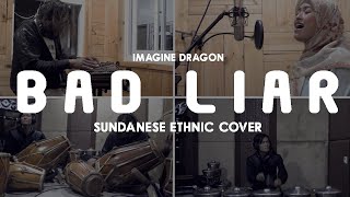 BAD LIAR - IMAGINE DRAGON | SUNDANESE ETHNIC COVER by EGA ROBOT ETHNIC PERCUSSION Ft. Najmah Fariza