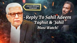 Reply to Sahil Adeem: Is Calling Someone ‘Jahil’ Over Taghut Fair? | Javed Ahmed Ghamidi