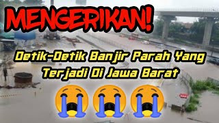 TERBARU!!! Detik-Detik Banjir Parah Yang Terjadi Di Jawa Barat, SUNGGUH MENGERIKAN!