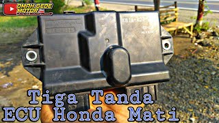 Tiga Tanda ECU HONDA MATI