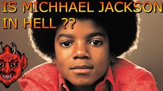 IS MICHAEL JACKSON IN HELL