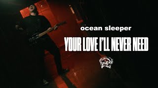 Ocean Sleeper - Your Love I'Ll Never Need