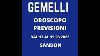 GEMELLI PREVISIONI SETTIMANALI DAL 13 AL 19 03 2022