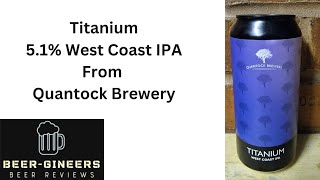 Titanium, 5.1% West Coast IPA From Quantock Brewery