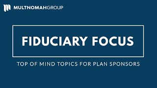 Fiduciary Focus - February 4, 2022