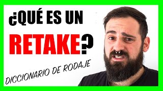 ¿Qué es un RETAKE? Aprender cine - Diccionario de rodaje #22