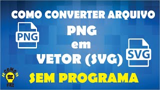 COMO CONVERTER ARQUIVO PNG EM VETOR (SVG)