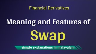 Meaning and Features of Swaps | Financial Derivatives | Malayalam |