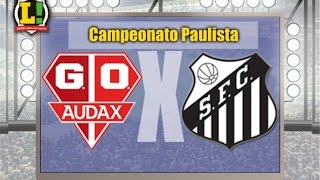 Audax X Santos - Ao Vivo - Final do Campeonato Paulista 2016