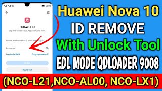 Huawei Nova 10 (NCO-L21,NCO-AL00, NCO-LX1) Id Remove With Unlock Tool edl Mode QDLoader 9008