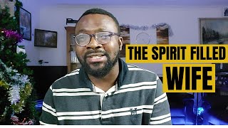 The Spirit Filled Wife Is An Understanding Wife