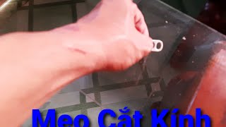 Cắt Kính Đơn Giản Không Cần Dao Cắt Kính . Mẹo Cắt Kính Bằng Buri