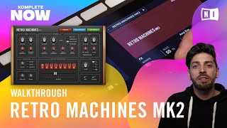 RETRO MACHINES MK2 Walkthrough — KOMPLETE NOW | Native Instruments