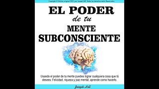 El Poder de Tu Mente Subconsciente (audiolibro) Joseph Hill